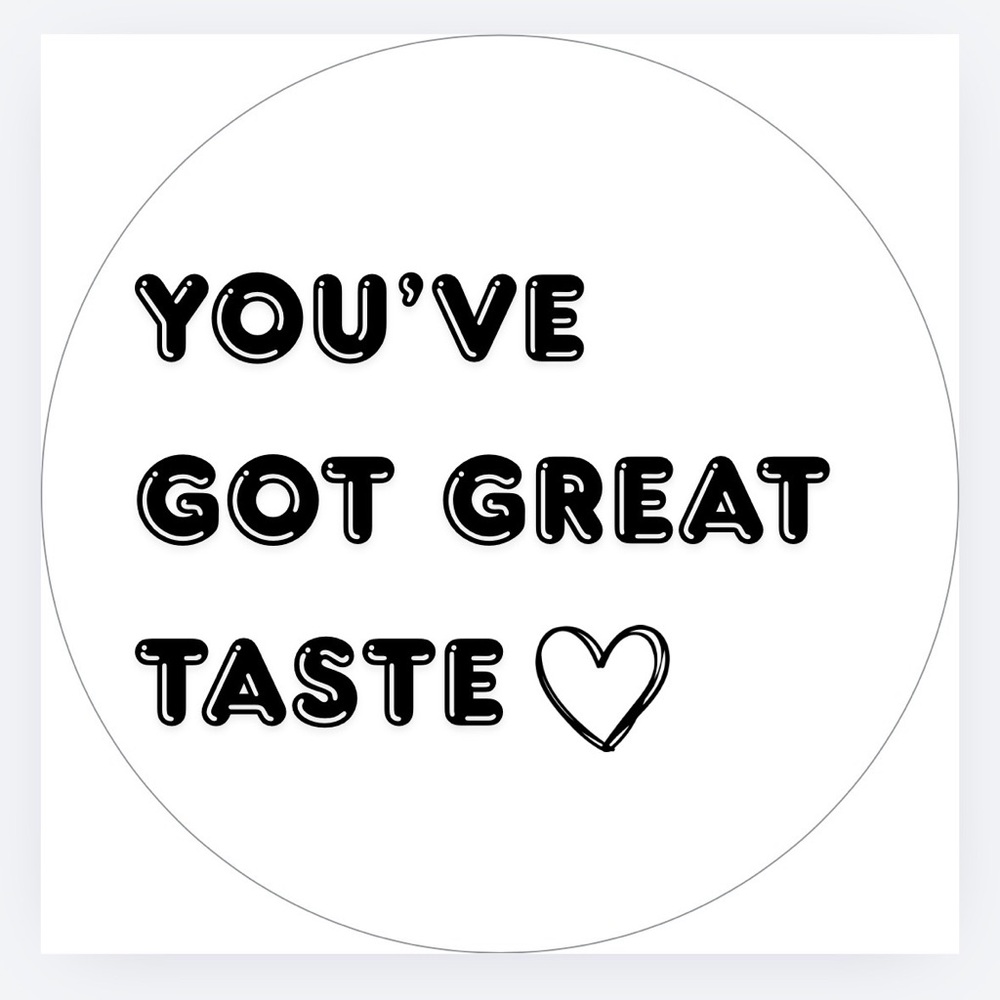 Custom Made 50 count “You’ve Got Great Taste” Stickers